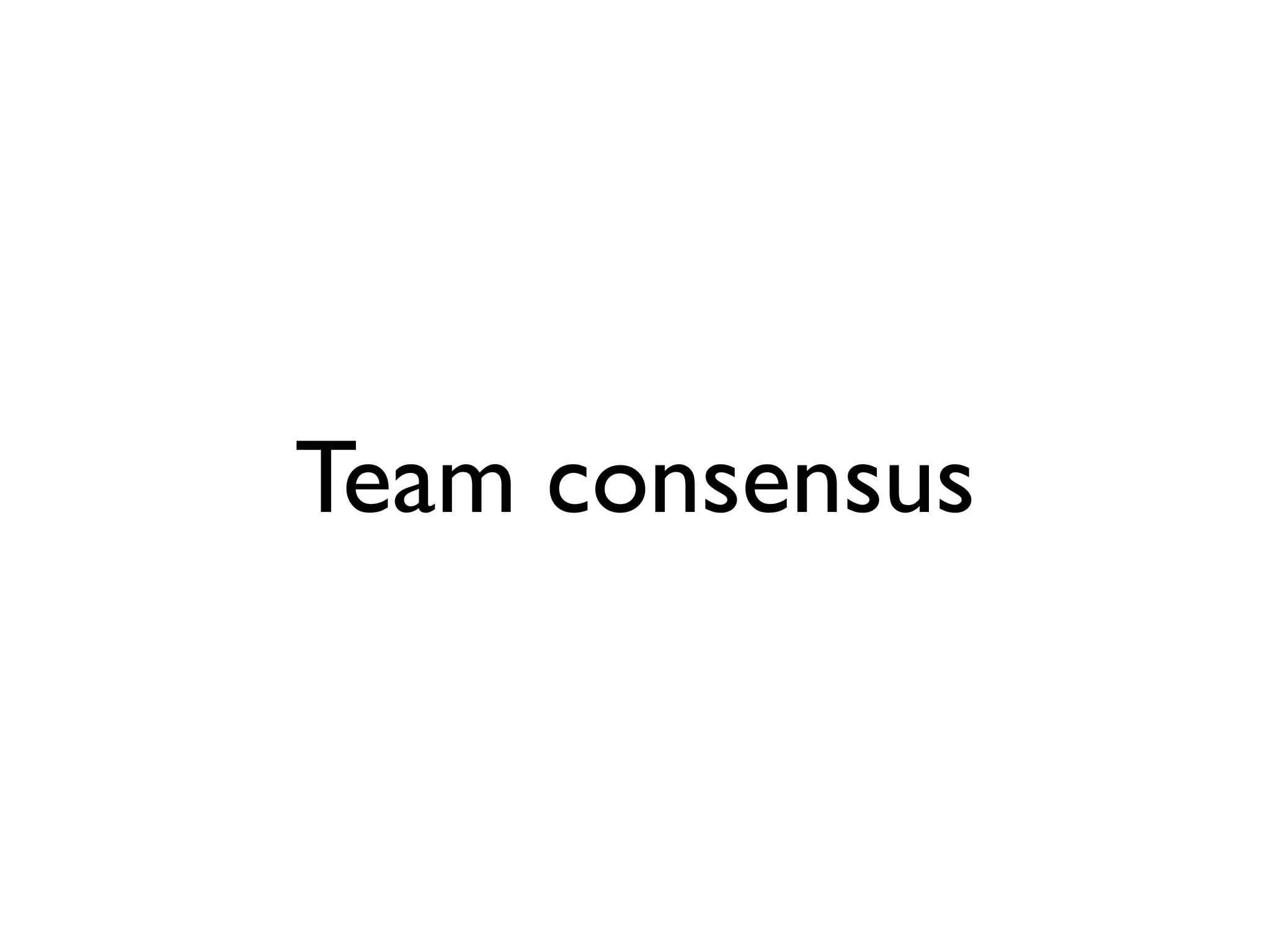 Team consensus
 