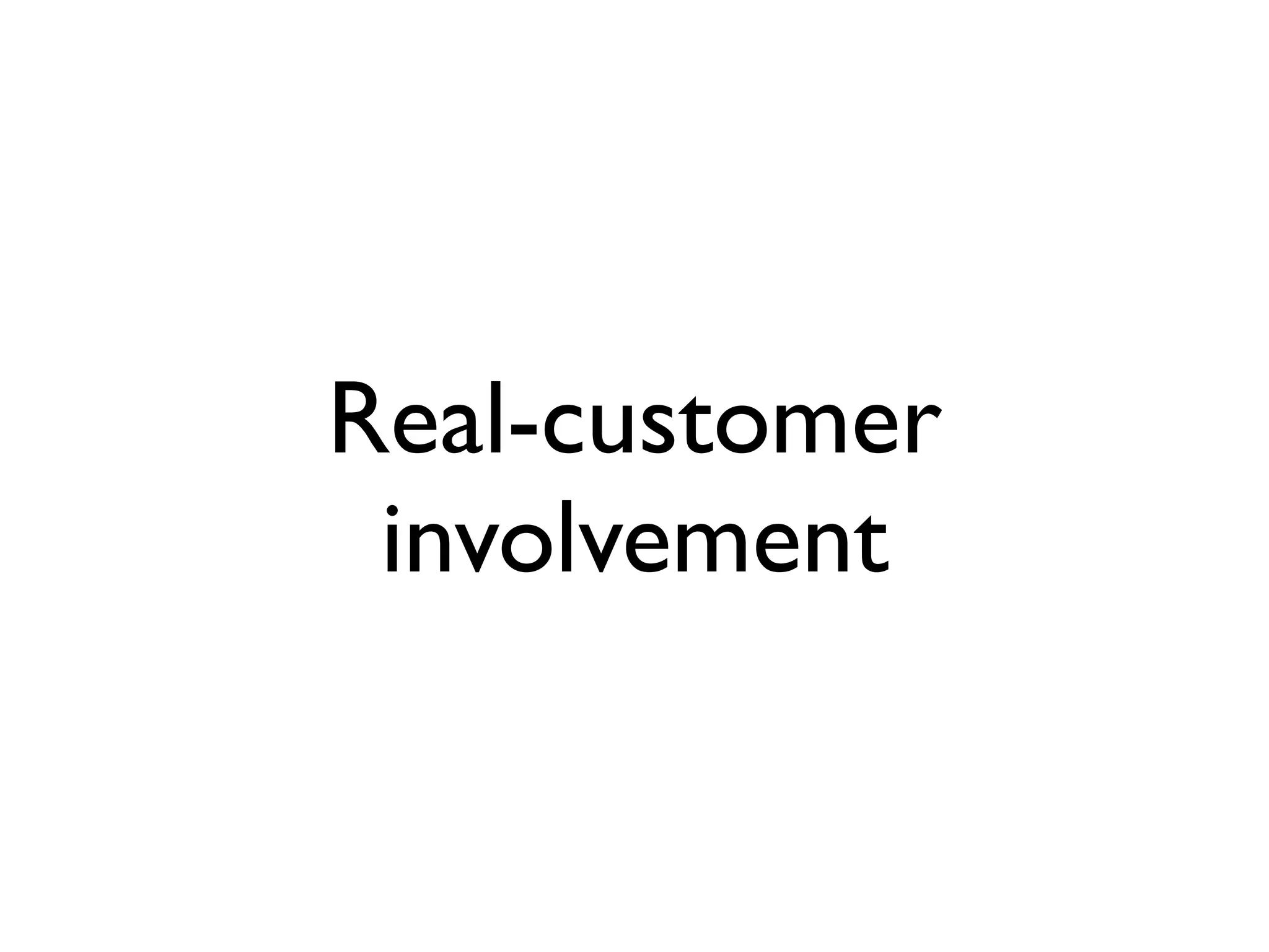 Real-customer
 involvement
 
