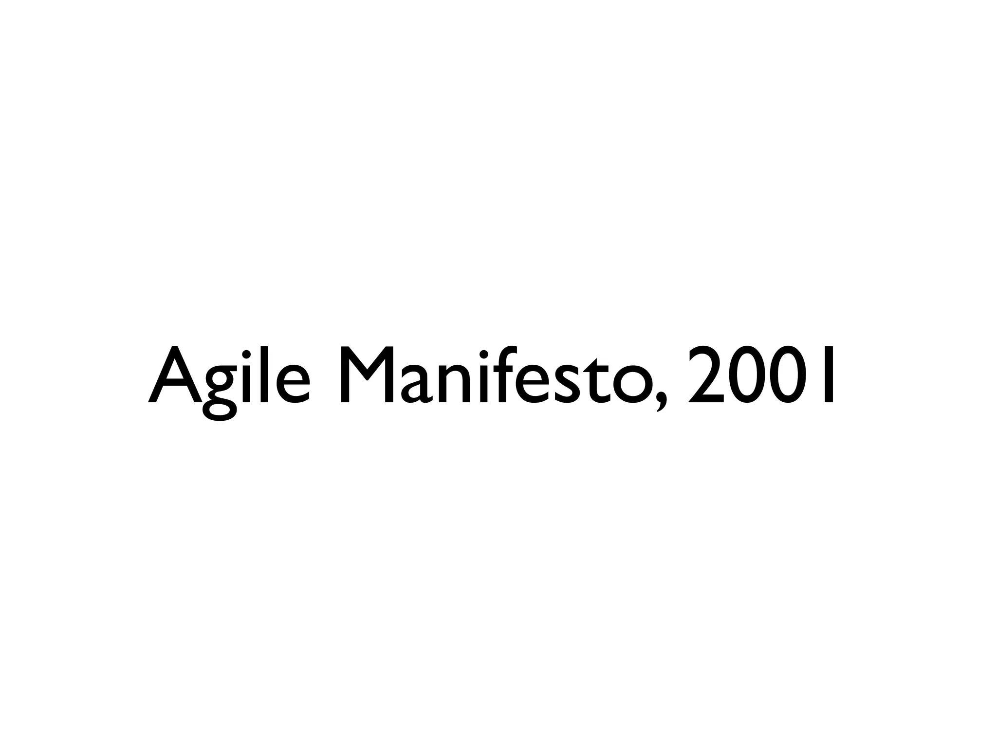 Agile Manifesto, 2001
 