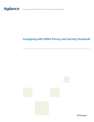 Complying with HIPAA Privacy and Security Standards




Complying with HIPAA Privacy and Security Standards




                                                      Whitepaper
 