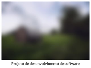 Projeto de desenvolvimento de software
 