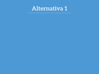 Alternativa 1 
 