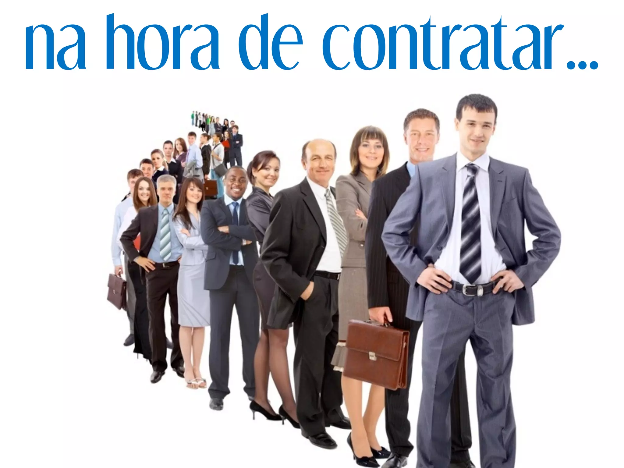 na hora de contratar...
 