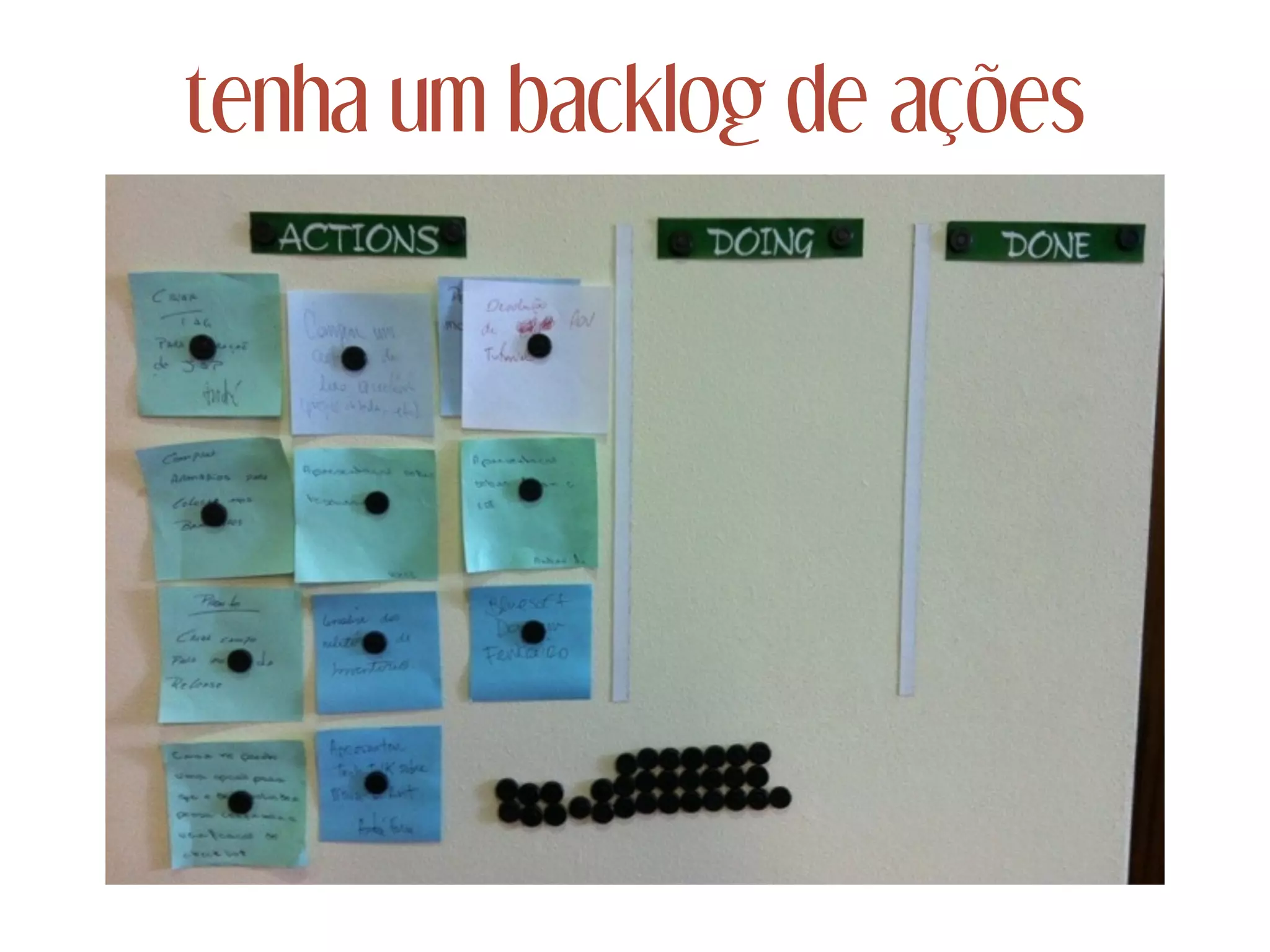 tenha um backlog de ações
 
