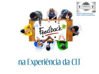 na Experiência da CLT
 