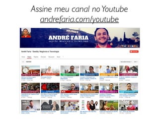 Assine meu canal noYoutube
andrefaria.com/youtube
 