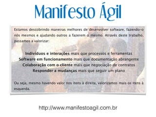 Manifesto Ágil
http://www.manifestoagil.com.br
 