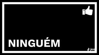 NINGUÉM
 