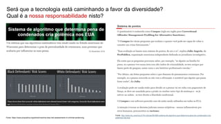 Fonte: http://www.ihu.unisinos.br/78-noticias/561869-sistema-de-algoritmo-que-determina-pena-de-condenados-cria-
polemica-nos-eua
Fonte: https://www.propublica.org/article/machine-bias-risk-assessments-in-criminal-sentencing
Será que a tecnologia está caminhando a favor da diversidade?
Qual é a nossa responsabilidade nisto?
 