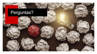 Perguntas?
 