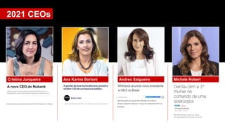 2021 CEOs
Ana Karina Bortoni Michele Robert
Michele Robert assumiu cargo
de presidente da Gerdau Summit
Cristina Junqueira Andrea Salgueiro
 