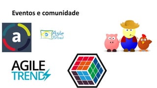 Eventos e comunidade
 