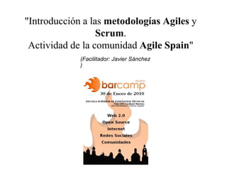 &quot;Introducción a las metodologías Agiles y Scrum.  Actividad de la comunidad Agile Spain&quot; (Facilitador: Javier Sánchez ) 