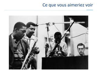 Ce que vous aimeriez voir