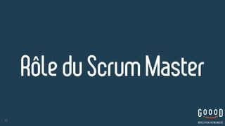 RôleduScrum Master
15
 
