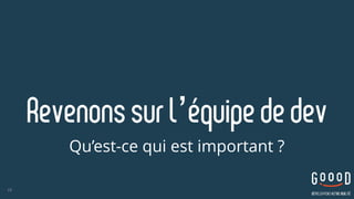 Revenonssurl’équipededev
Qu’est-ce qui est important ?
18
 