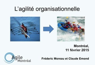 L’agilité organisationnelle
Fréderic Moreau et Claude Emond
 