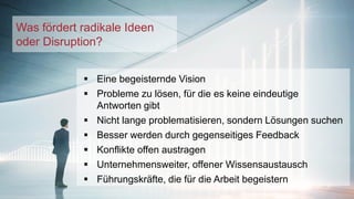 Great Place to Work® Deutschland 23SichtWeise©
Was fördert radikale Ideen
oder Disruption?
 Eine begeisternde Vision
 Pr...
