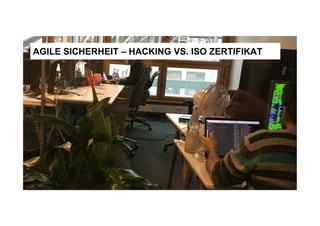 AGILE SICHERHEIT – HACKING VS. ISO ZERTIFIKAT
 