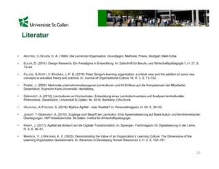 23
Literatur
• ARGYRIS, C./SCHÖN, D. A. (1999): Die Lernende Organisation. Grundlagen, Methode, Praxis. Stuttgart: Klett-C...