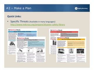 #2 – Make a Plan

Quick Links:
• Specific Threats (Available in many languages):
   http://www.redcross.org/prepare/disaster‐safety‐library
 