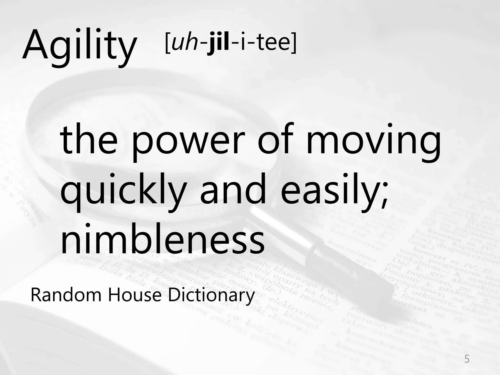 © Prosci Inc. All rights reserved.
the power of moving
quickly and easily;
nimbleness
Random House Dictionary
[uh-jil-i-tee]Agility
5
 