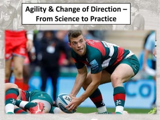 Agility & Change of Direction –
From Science to Practice
 
