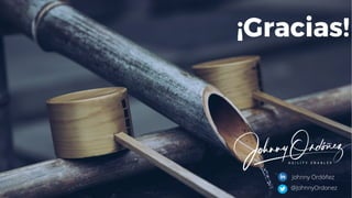 ¡Gracias!
@JohnnyOrdonez
Johnny Ordóñez
 