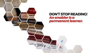 DON’TSTOPREADING!
Anenablerisa
permanentlearner.
 