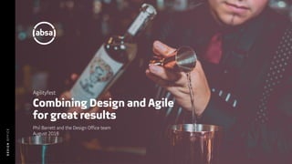 DESIGNOFFICE
Agilityfest 
Combining Design and Agile
for great results
Phil Barrett and the Design Office team 
August 2018
 