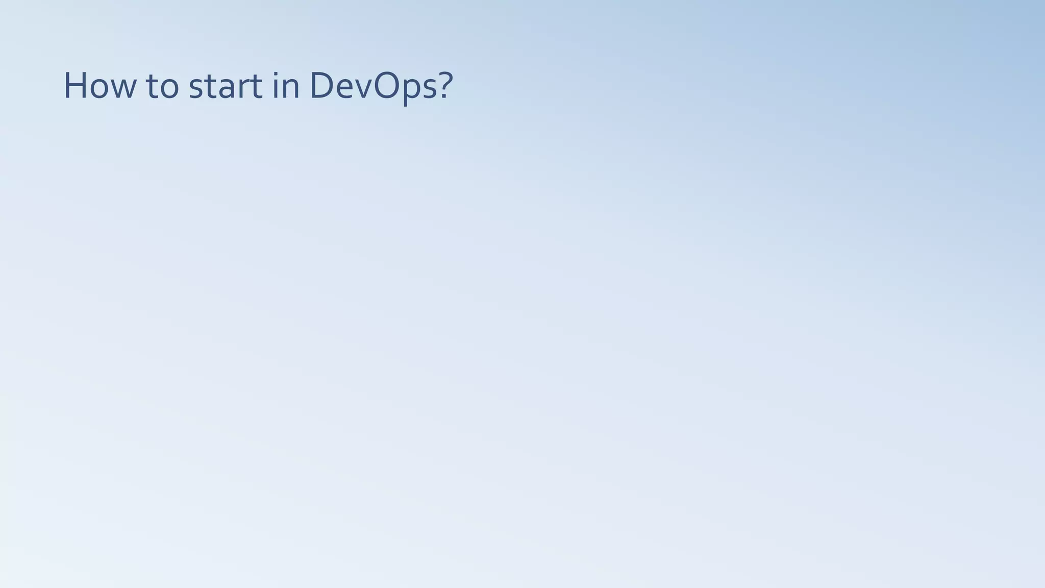 How to start in DevOps?
 