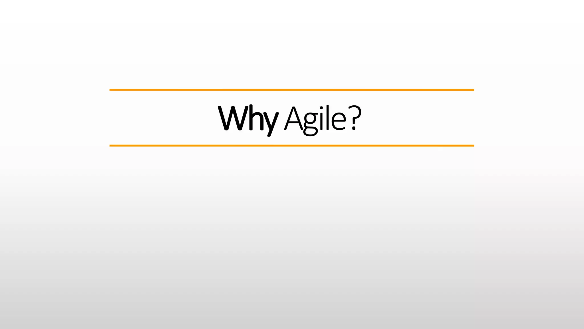 WhyAgile?
 