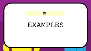 EXAMPLES

 