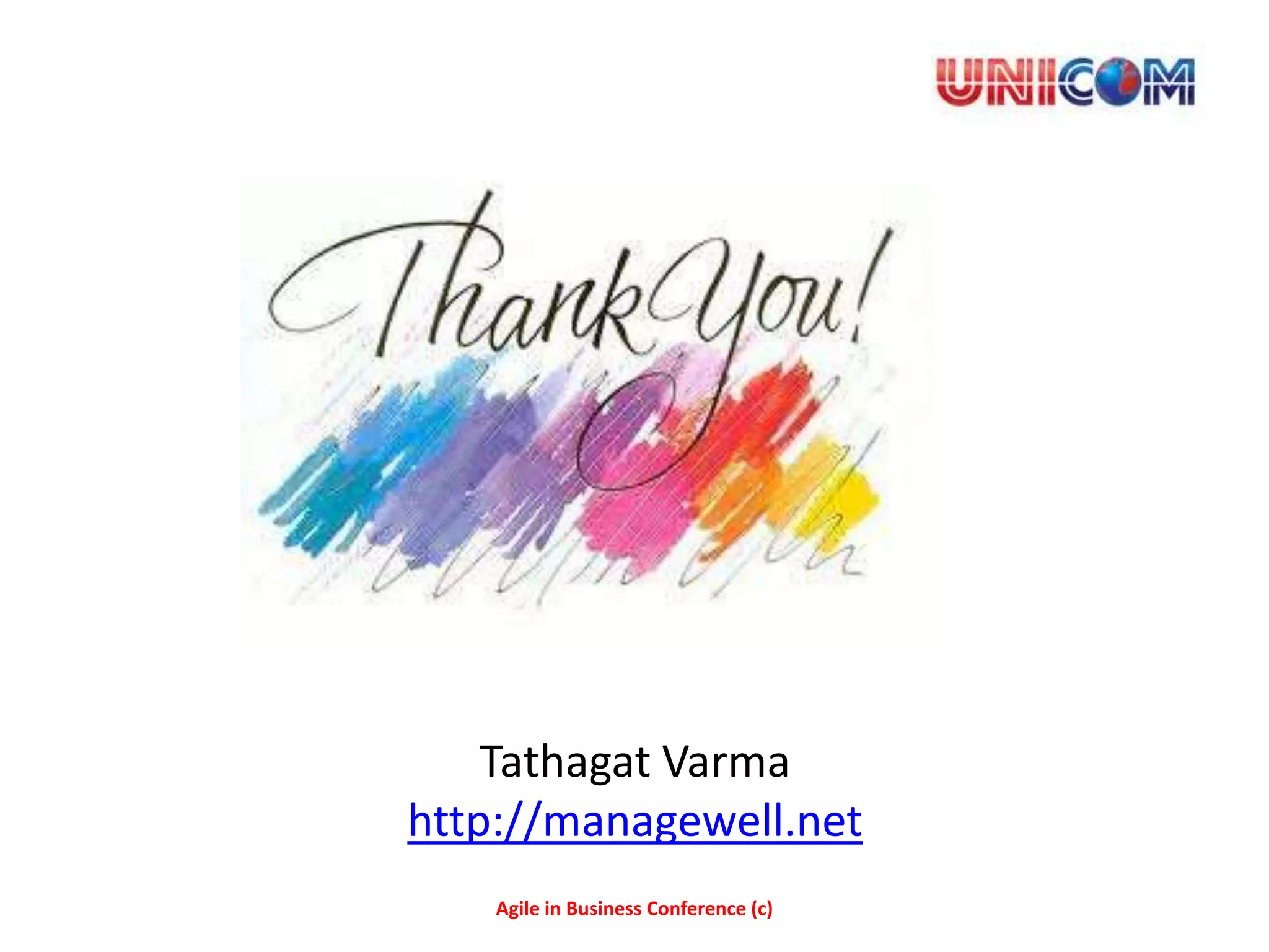Tathagat Varma
http://managewell.net
    Agile in Business Conference (c)
 