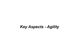 Key Aspects - Agility
 