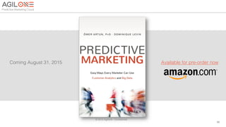 Coming August 31, 2015! Available for pre-order now!
© 2015 AgilOne - Conﬁdential!
59!
 