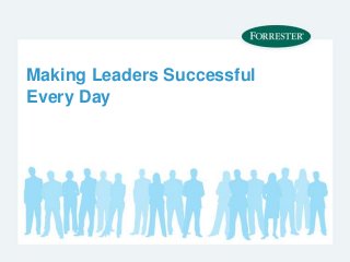 Making Leaders Successful
Every Day
 