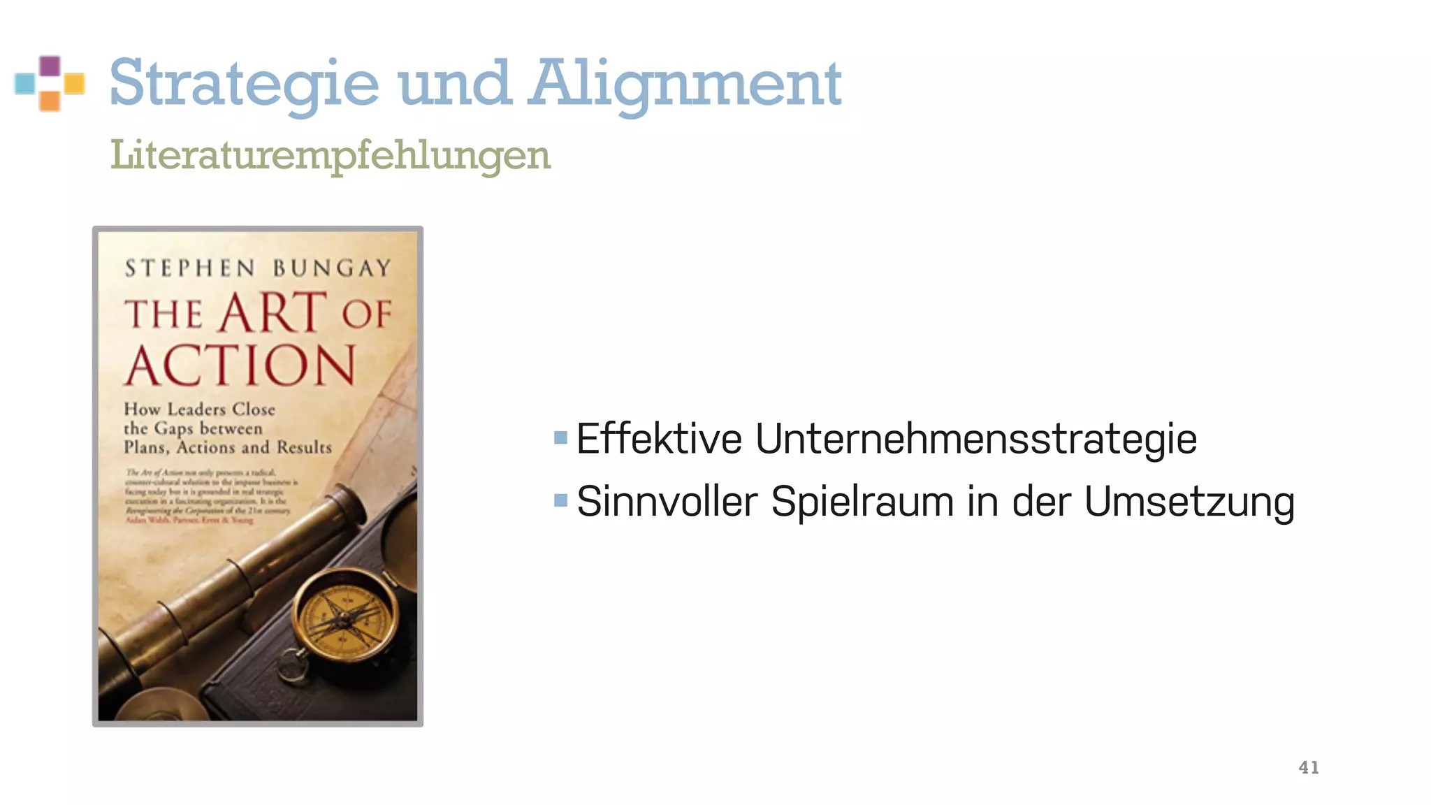 Strategie und Alignment
41
§Effektive Unternehmensstrategie
§Sinnvoller Spielraum in der Umsetzung
Literaturempfehlungen
 