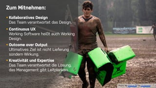 43
Photo by Quino Al on Unsplash
Zum Mitnehmen:
§ Kollaboratives Design
Das Team verantwortet das Design.
§ Continuous UX
...