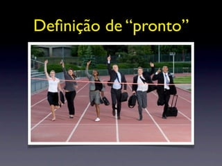 Deﬁnição de “pronto”
 
