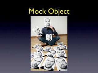 Mock Object
 