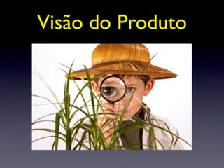 Visão do Produto
 