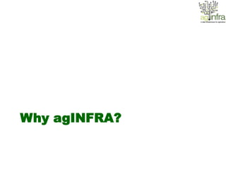 Why agINFRA?
 