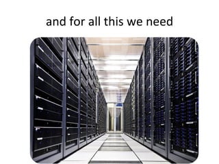 and
for
all
this
we
need