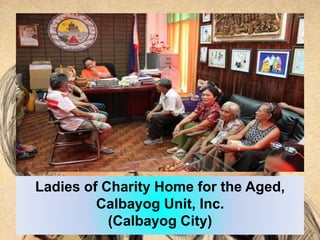 Ladies of Charity Home for the Aged,
Calbayog Unit, Inc.
(Calbayog City)
 