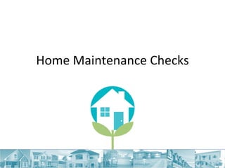 Home Maintenance Checks 