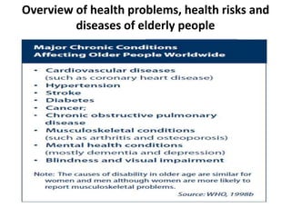 Overview of health problems, health risks and
diseases of elderly people
 