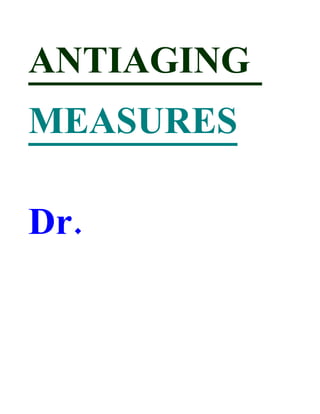 ANTIAGING
MEASURES

Dr.
 