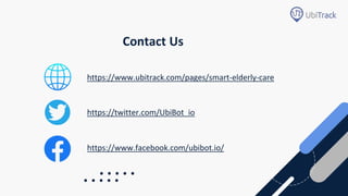 https://www.ubitrack.com/pages/smart-elderly-care
https://twitter.com/UbiBot_io
https://www.facebook.com/ubibot.io/
Contact Us
 