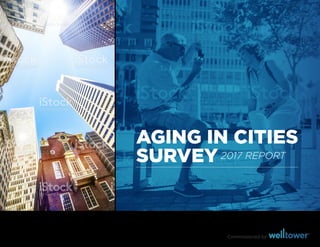 Commissioned by
SURVEY2017 REPORT
AGING IN CITIES
 